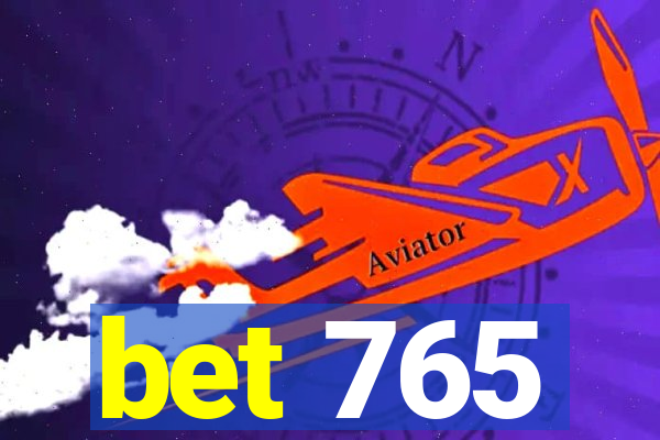 bet 765